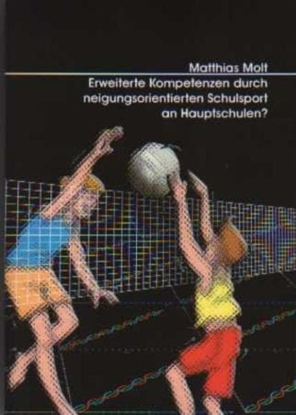 Erweiterte Kompetenzen durch neigungsorientierten Schulsport an Hauptschulen?