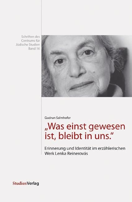 "Was einst gewesen ist, bleibt in uns": Erinnerung und Identität im erzählerischen Werk Lenka Reinerovás