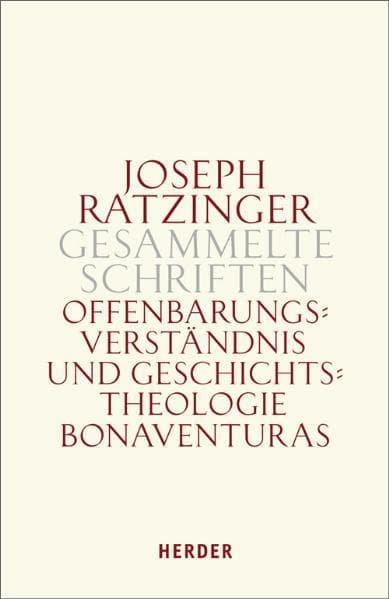Gesammelte Schriften Band 2. Offenbarungsverständnis und Geschichtstheologie Bonaventuras