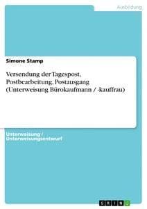 Versendung der Tagespost, Postbearbeitung, Postausgang (Unterweisung Bürokaufmann / -kauffrau)