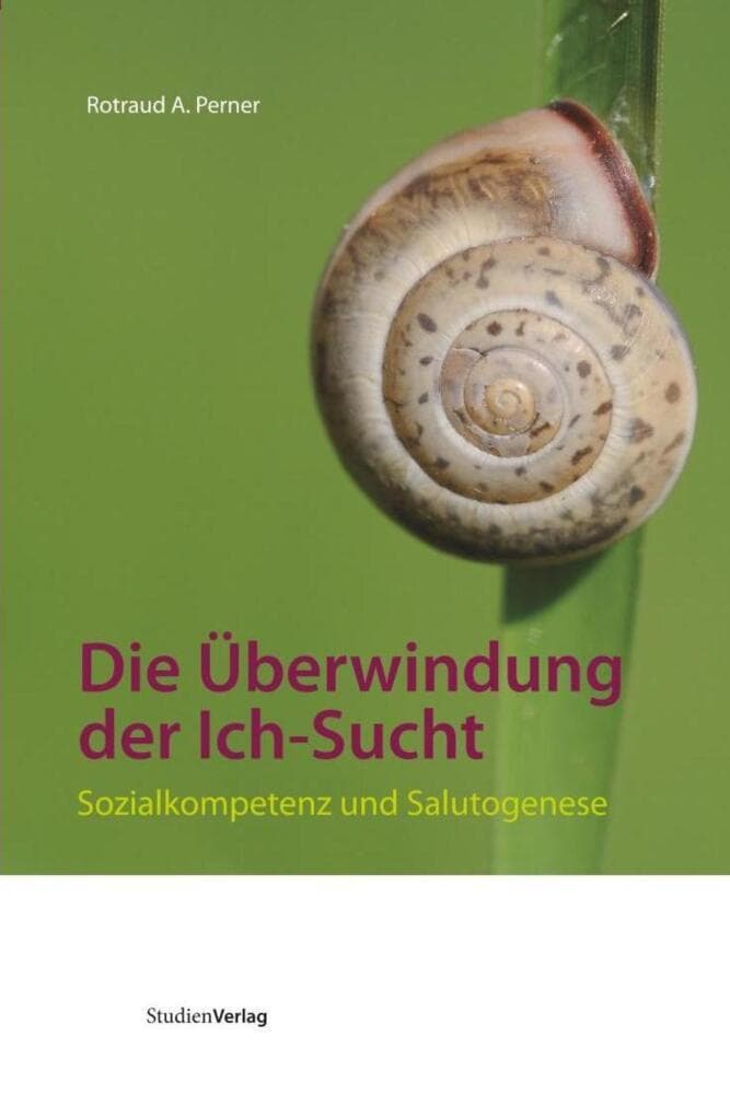 Die Überwindung der Ich-Sucht: Sozialkompetenz und Salutogenese