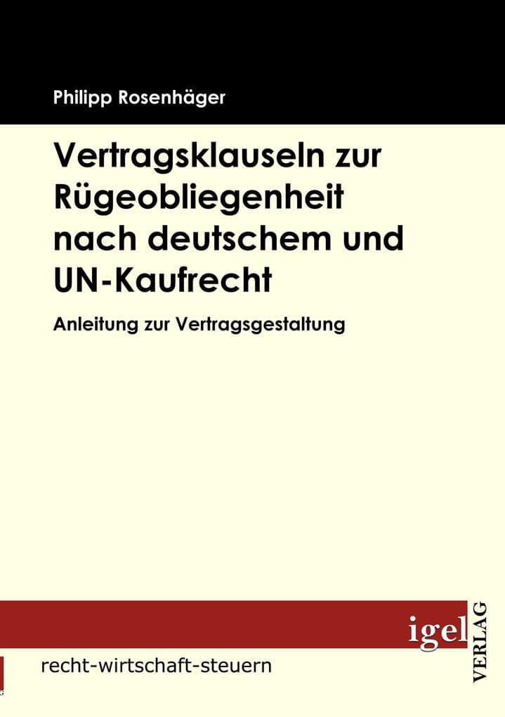 Vertragsklauseln zur Rügeobliegenheit nach deutschem und UN-Kaufrecht
