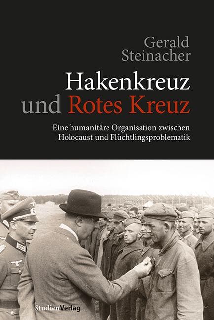 Hakenkreuz und Rotes Kreuz: Die humanitäre Organisation zwischen Holocaust und Flüchtlingsproblematik