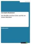 Der Konflikt zwischen Liebe und Ehe im Hohen Mittelalter