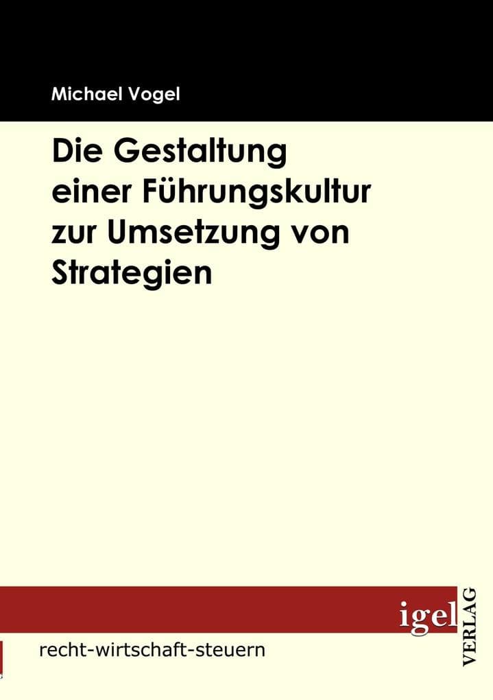 Die Gestaltung einer Führungskultur zur Umsetzung von Strategien