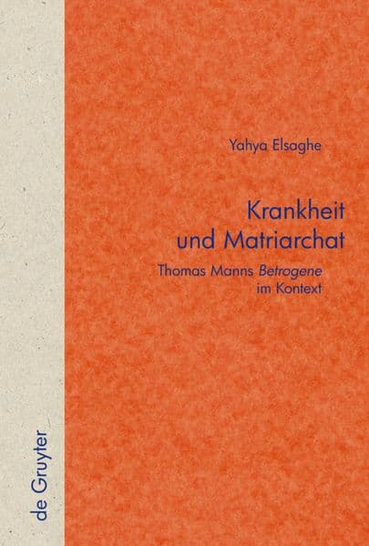Krankheit und Matriarchat: Thomas Manns "Betrogene" im Kontext