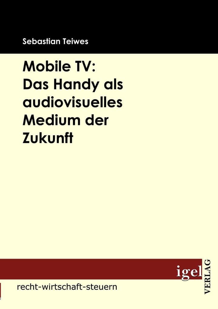 Mobile TV: Das Handy als audiovisuelles Medium der Zukunft