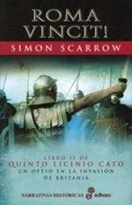 Roma vincit! : un óptico en la invasión de Britania. La segunda novela de Licinio Cato