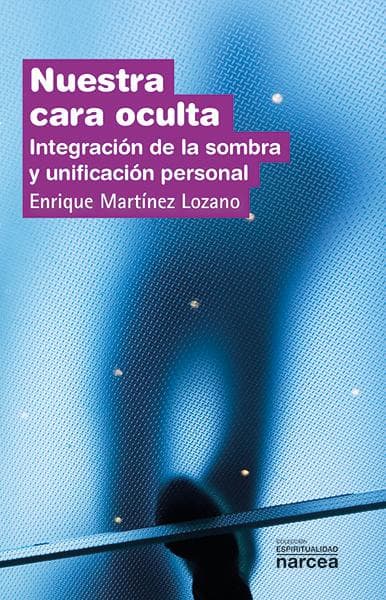 Nuestra cara oculta : integración de la sombra y unificación personal