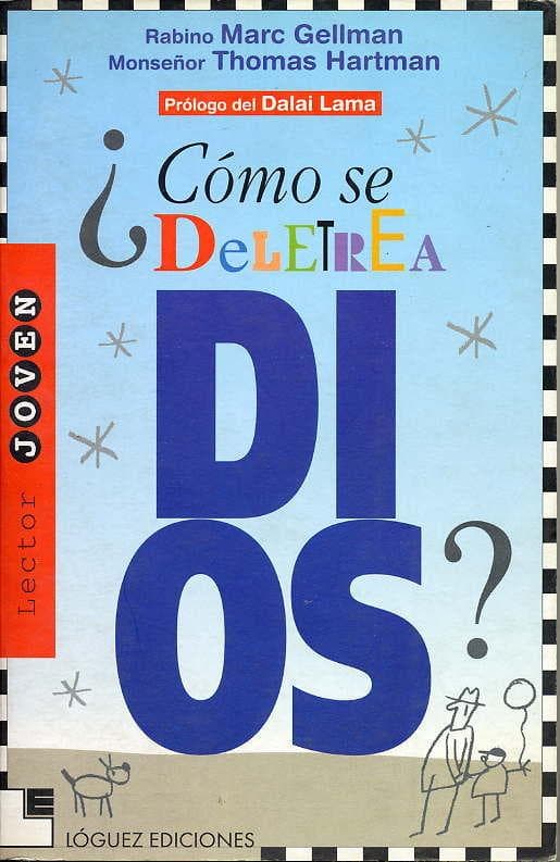 Cómo se deletrea Dios? : las grandes preguntas y respuestas de las religiones
