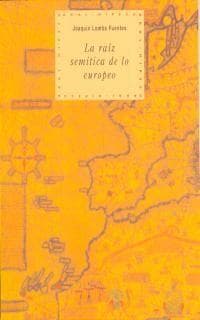 La raiz semítica de lo europeo : islam y judaísmo medievales