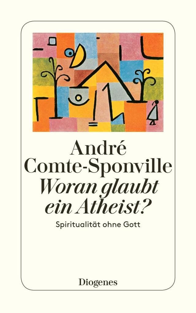 Woran glaubt ein Atheist?: Spiritualität ohne Gott