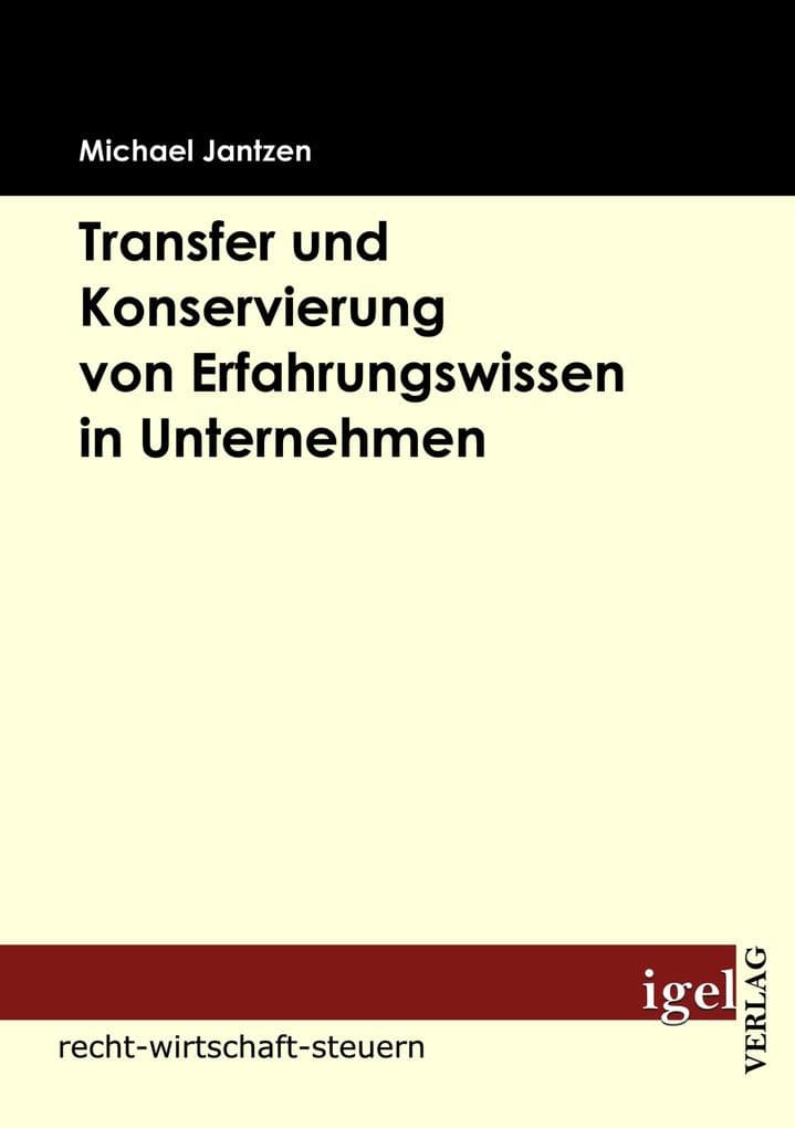 Transfer und Konservierung von Erfahrungswissen in Unternehmen