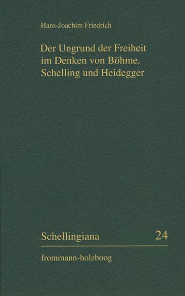 Der Ungrund der Freiheit im Denken von Böhme, Schelling und Heidegger
