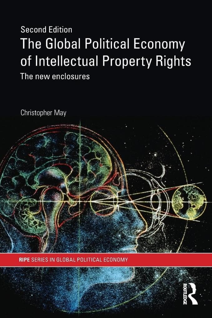 The Global Political Economy of Intellectual Property Rights, 2nd ed
