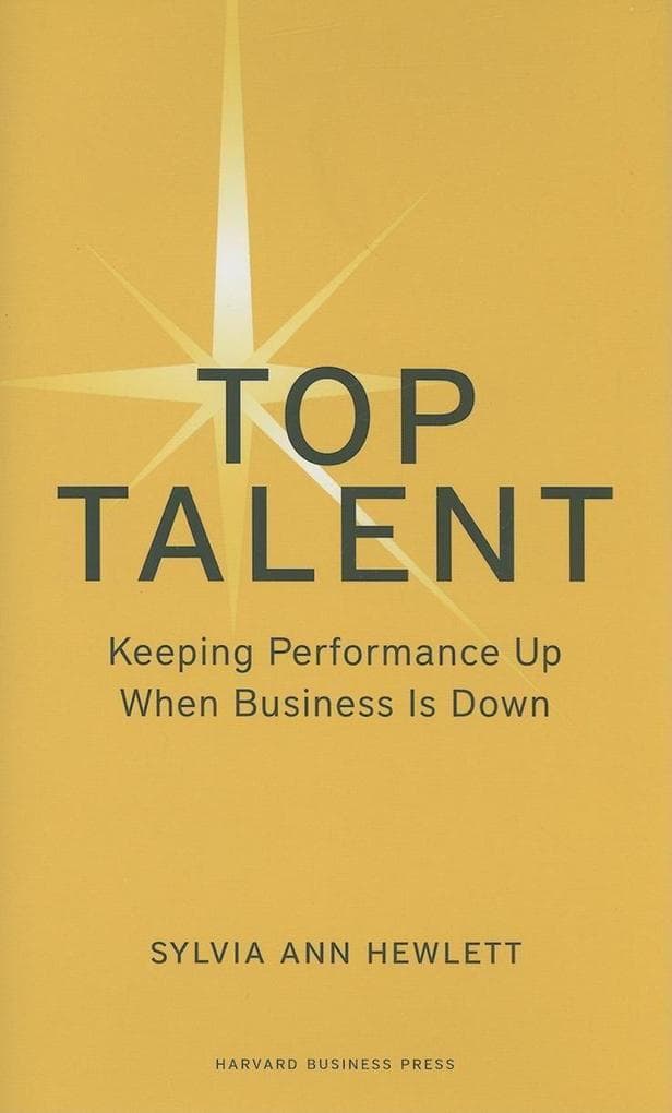Top Talent: Keeping Performance Up When Business Is Down