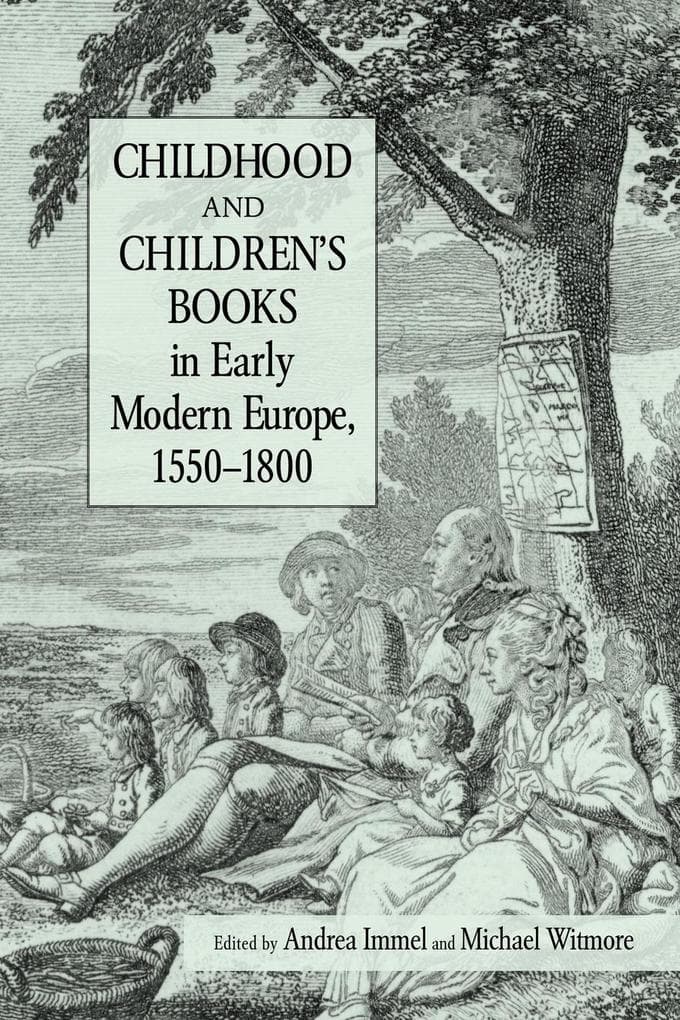 Childhood and Children's Books in Early Modern Europe, 1550-1800