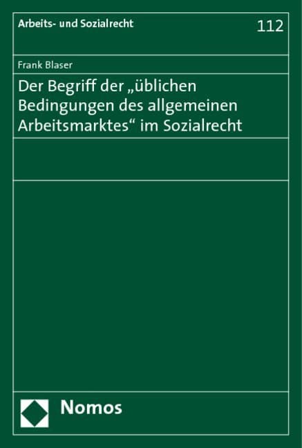 Der Begriff der "üblichen Bedingungen des allgemeinen Arbeitsmarktes" im Sozialrecht