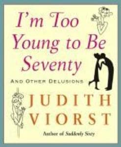 I'm Too Young To Be Seventy