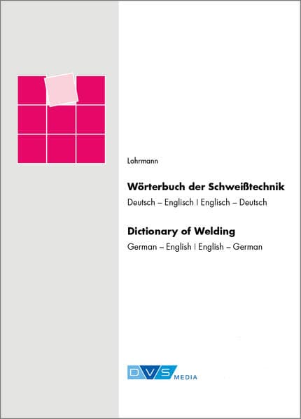 Wörterbuch der Schweißtechnik / Dictionary of Welding