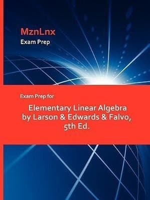Exam Prep for Elementary Linear Algebra by Larson & Edwards & Falvo, 5th Ed.