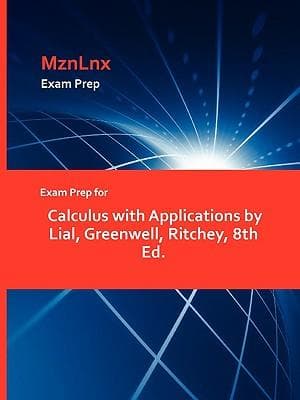 Exam Prep for Calculus with Applications by Lial, Greenwell, Ritchey, 8th Ed.