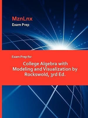 Exam Prep for College Algebra with Modeling and Visualization by Rockswold, 3rd Ed.