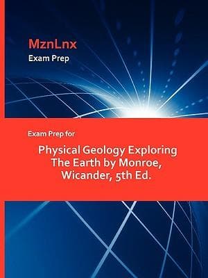 Exam Prep for Physical Geology Exploring The Earth by Monroe, Wicander, 5th Ed.