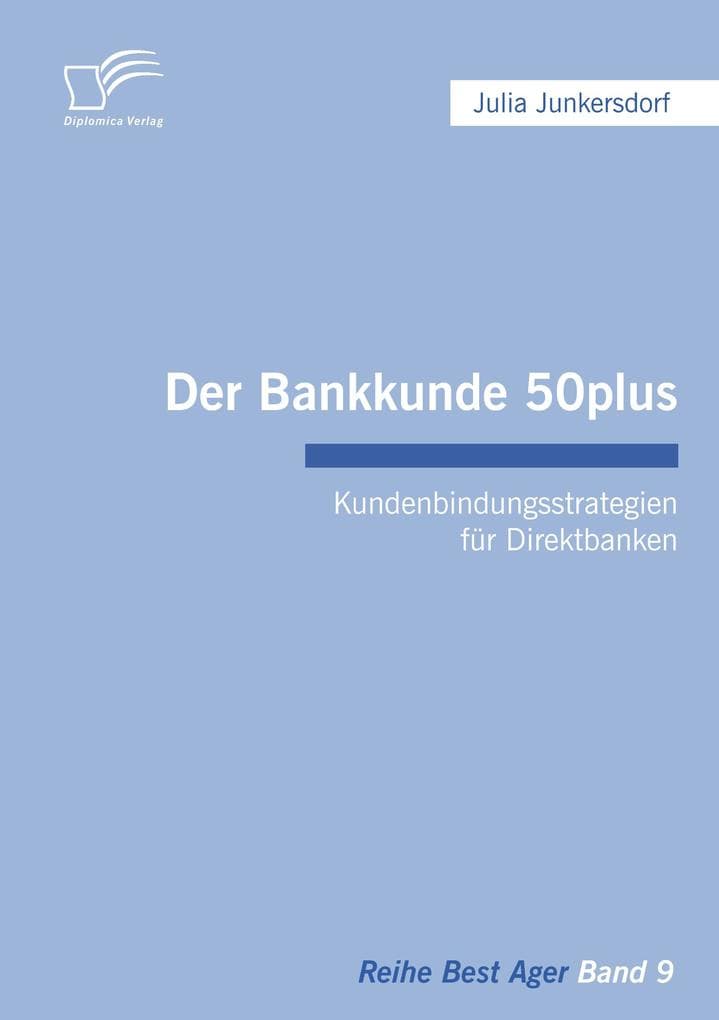 Der Bankkunde 50plus: Kundenbindungsstrategien für Direktbanken