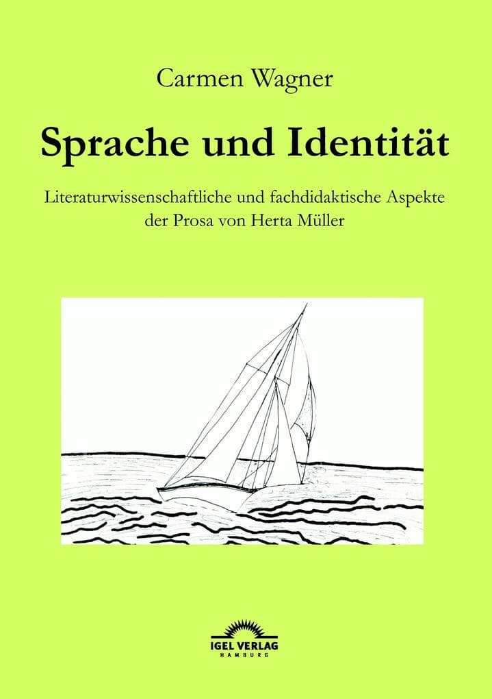 Sprache und Identität: Literaturwissenschaftliche und fachdidaktische Aspekte der Prosa von Herta Müller.