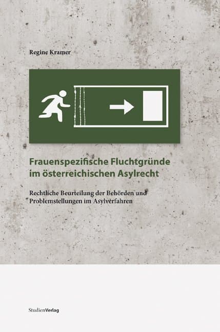 Frauenspezifische Fluchtgründe im österreichischen Asylrecht: Rechtliche Beurteilung der Behörden und Problemstellungen im Asylverfahren