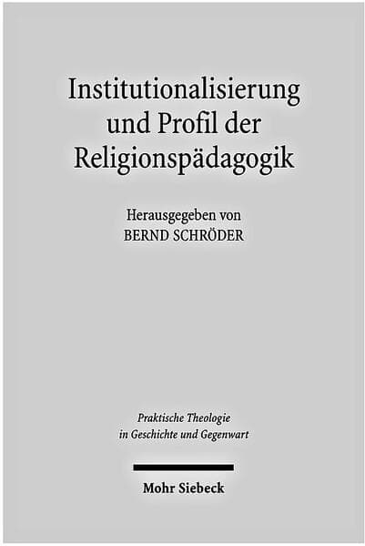 Institutionalisierung und Profil der Religionspädagogik