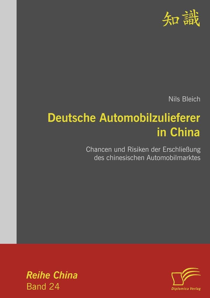 Deutsche Automobilzulieferer in China: Chancen und Risiken der Erschließung des chinesischen Automobilmarktes