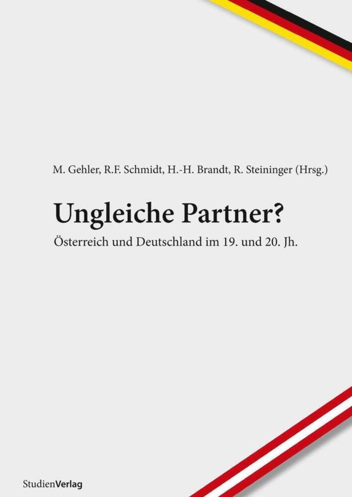 Ungleiche Partner?: Österreich und Deutschland im 19. und 20. Jh.