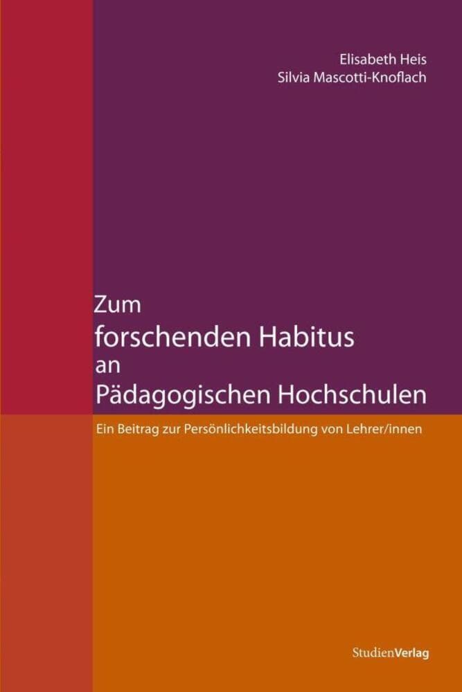 Zum forschenden Habitus an Pädagogischen Hochschulen: Ein Beitrag zur Persönlichkeitsbildung von Lehrer/innen
