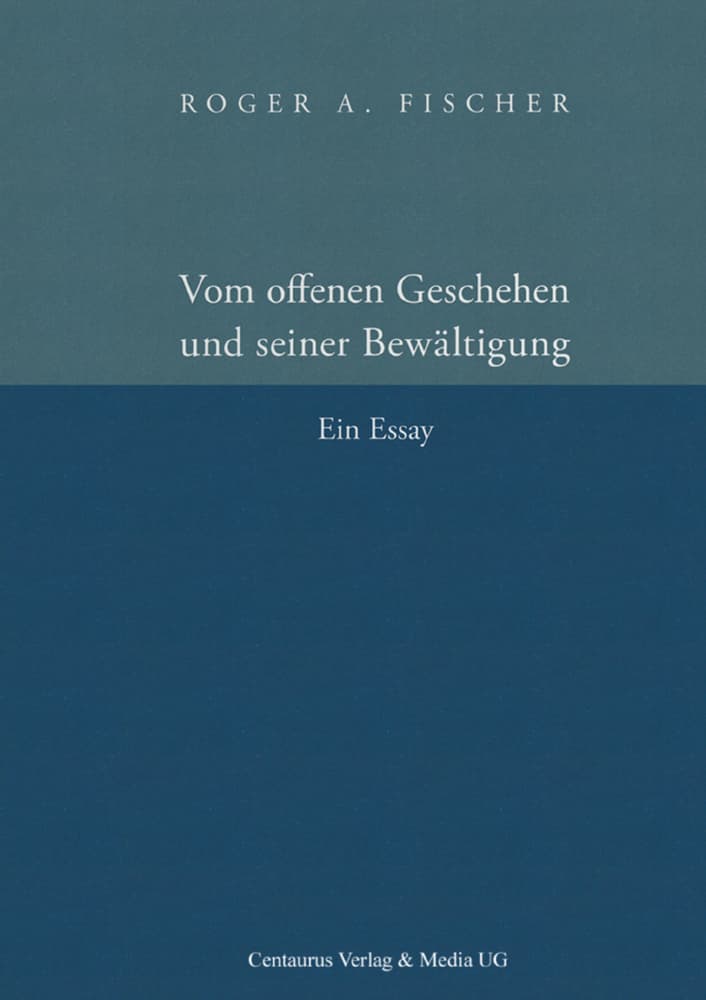 Vom offenen Geschehen und seiner Bewältigung