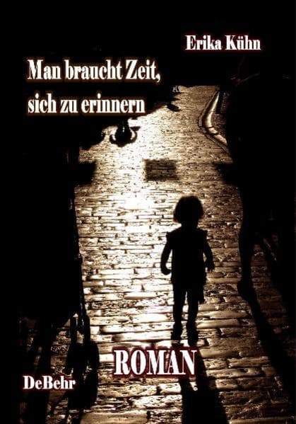 Man braucht Zeit, sich zu erinnern - Roman