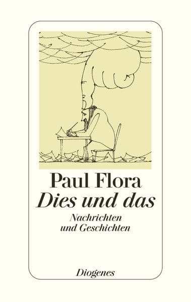 Dies und das: Nachrichten und Geschichten. Ausgew. v. Daniel Keel