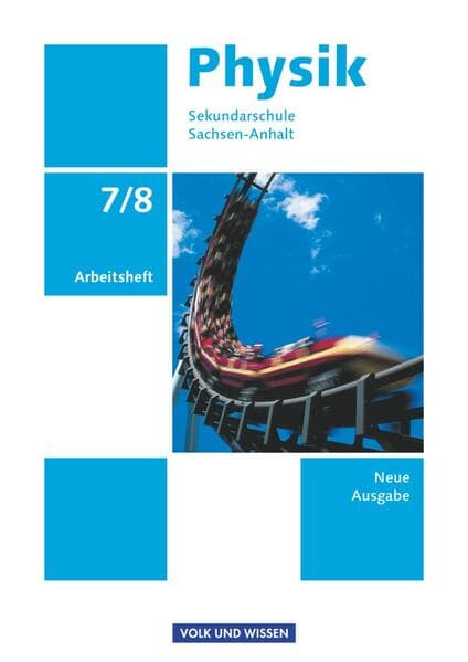 Physik 7./8. Schuljahr. Arbeitsheft. Sekundarschule Sachsen-Anhalt