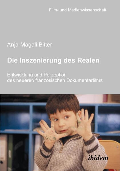 Die Inszenierung des Realen. Entwicklung und Perzeption des neueren franzÃ¶sischen Dokumentarfilms