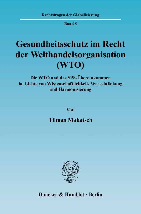 Gesundheitsschutz im Recht der Welthandelsorganisation (WTO).