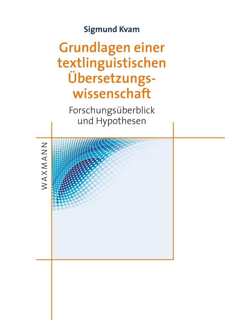 Grundlagen einer textlinguistischen Übersetzungswissenschaft