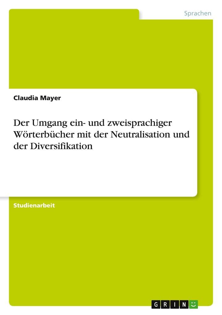 Der Umgang ein- und zweisprachiger Wörterbücher mit der Neutralisation und der Diversifikation