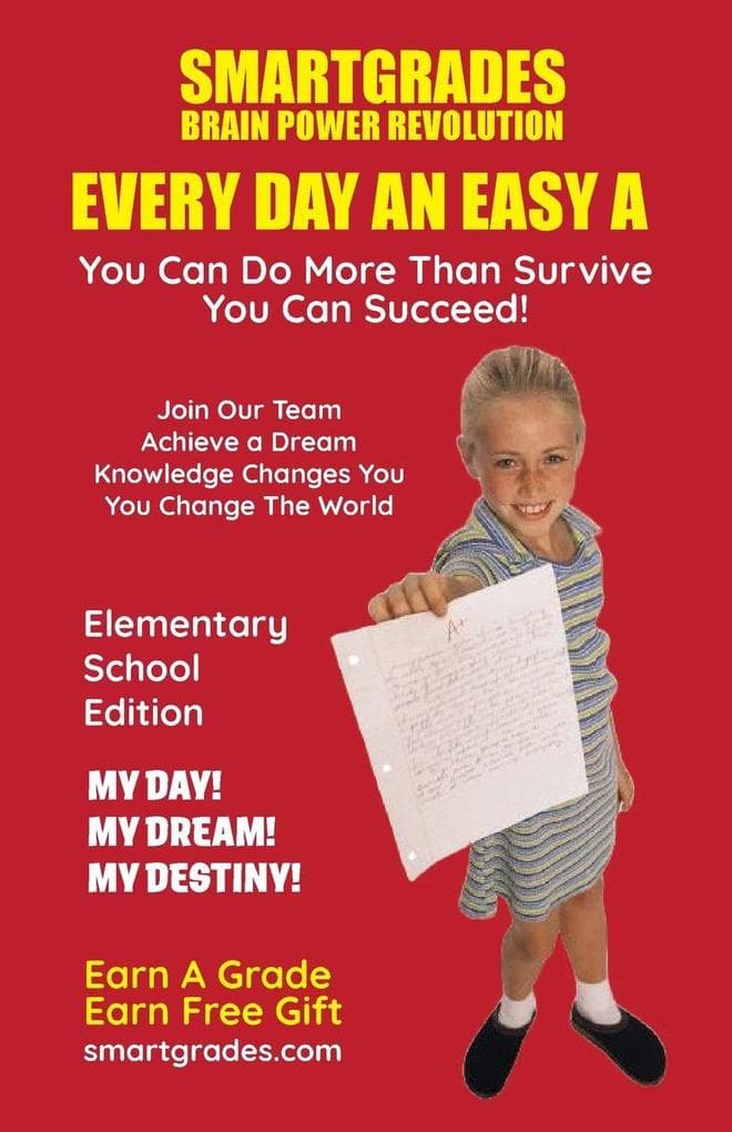 EVERY DAY AN EASY A Study Skills (Elementary School Edition Paperback) SMARTGRADES BRAIN POWER REVOLUTION: In 24 Hours, Students Achieve Academic Success, 5 Star Reviews!