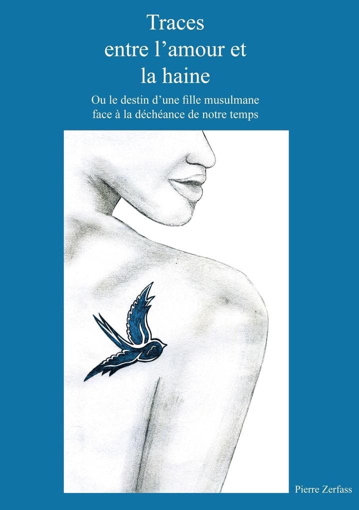 Traces entre l'amour et la haine: Ou le destin d'une fille musulmane face à la déchéance de notre temps