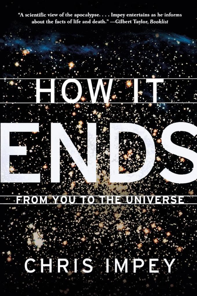 How It Ends: From You to the Universe