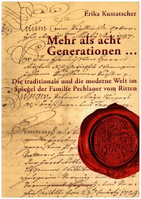 Mehr als acht Generationen ... Die traditionale und die moderne Welt im Spiegel der Familie Pechlane