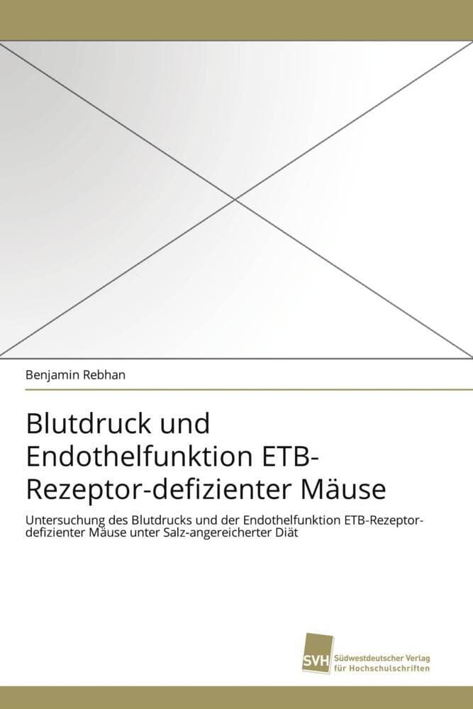Blutdruck und Endothelfunktion ETB-Rezeptor-defizienter Mäuse: Untersuchung des Blutdrucks und der Endothelfunktion ETB-Rezeptor-defizienter Mäuse unter Salz-angereicherter Diät