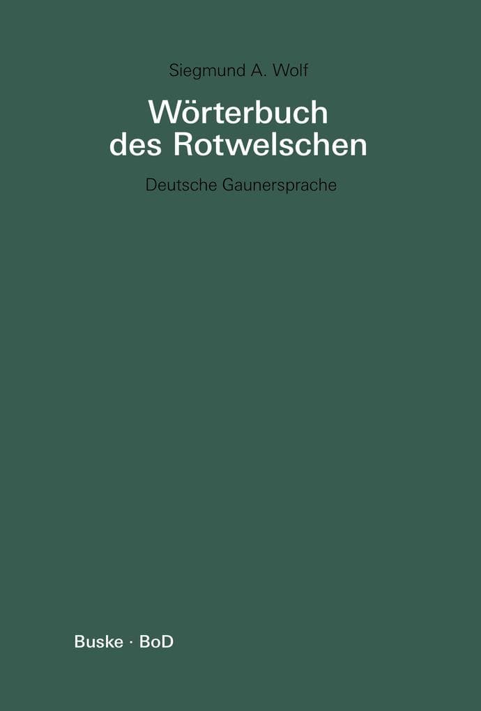 Wörterbuch des Rotwelschen / Wörterbuch des Rotwelschen: Deutsche Gaunersprache / Deutsche Gaunersprache