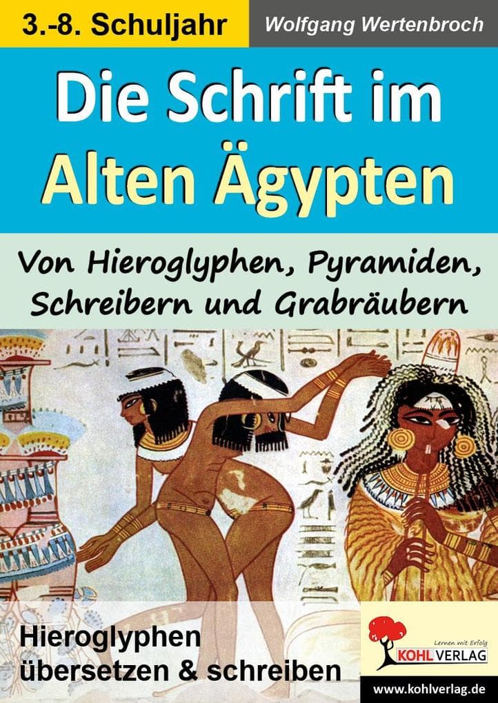 Die Schrift im Alten Ägypten Von Hieroglyphen, Pyramiden, Schreibern und Grabräubern: Pyramiden, Schreiber und Grabräuber .... 44 Kopiervorlagen. Kommunikation früher
